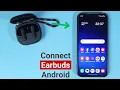 How to Connect Wireless Earbuds to Android Phone