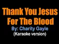 Download Lagu THANK YOU JESUS FOR THE BLOOD - Charity Gayle (karaoke version)