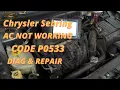 CHRYSLER SEBRING AIR CONDITIONING NOT WORKING CODE P0533 AC PRESSURE SENSOR CIRCUIT HIGH