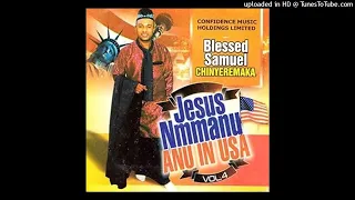 blessed samuel chimnyeremaka ft prince gozie okeke chewe m