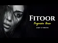 Lagu Fitoor - | Melody progressive House | AMY x VØLTX Remix | Arijit Singh