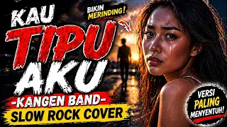 kau tipu aku kangen band slow rock cover versi paling menyentuh 2026