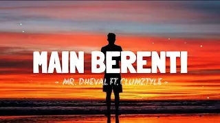 Download MAIN BERENTI - MR. DHEVAL FT. CLUMZTYLE MP3