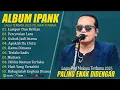 LUMPUR DAN BERLIAN 💔 IPANK FULL ALBUM TERBAIK (LIRIK) PERCERAIAN LARA - LAGU POP MELAYU TERBARU 2025