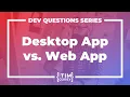 36 Should I Build a Desktop or Web Application