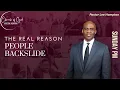 The Real Reason People Backslide Sunday Evening Service 2026
