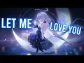 Download Lagu [Nightcore] - Let Me Love You (Lyrics) (Cover)