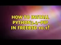 How to install python3 4-pip in FreeBSD 10 1 4 Solutions