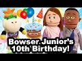 SML Movie Bowser Junior s 10th Birt ay REUPLOADED