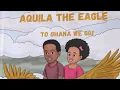 Aquila the Eagle To Ghana We Go book