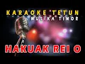 Lagu Karaoke Tetun - Hakuak Rei O