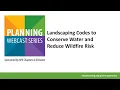 Landscaping Codes to Conserve Water and Reduce Wildfire Risk