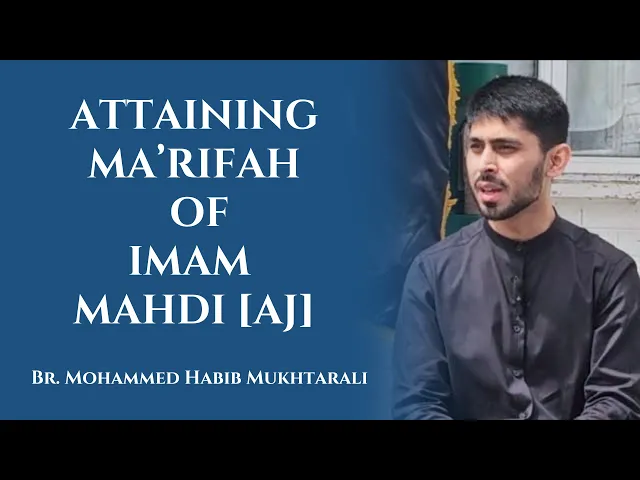 ⁣Attaining Ma'rifah of Imam Mahdi [AJ] | Br. Mohammed Habib Mukhtarali