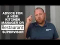Advice for New Kitchen Manager or Restaurant Supervisor