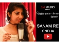 Download Lagu Sanam Re | Female Cover by Sneha (Arijit sing ) | Coffee Guitar \u0026 me Episode 1 | Sm studio 2017