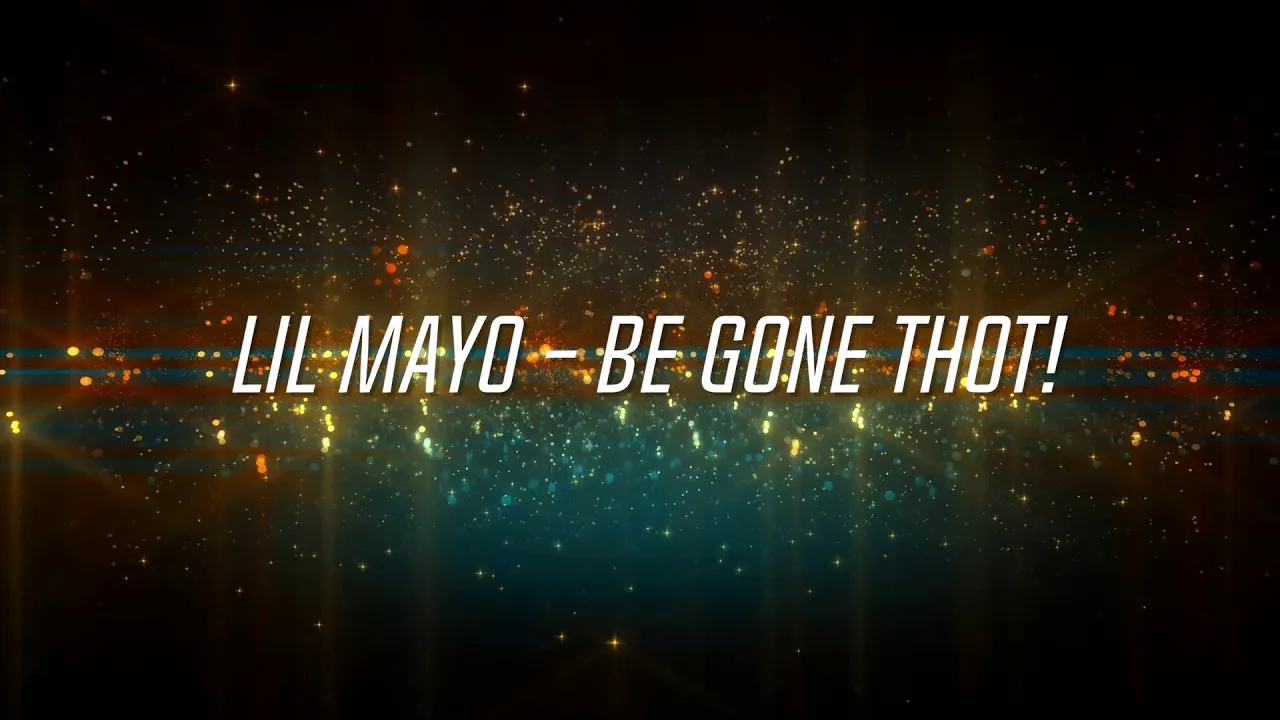 Lil Mayo -  Be Gone Thot! [LYRICS VIDEO]