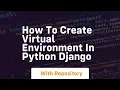 how to create virtual environment in python django