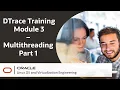 DTrace Training Module 3 - Multithreading Part 1