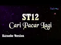 Download Lagu ST12 - Cari Pacar Lagi (Karaoke Version)
