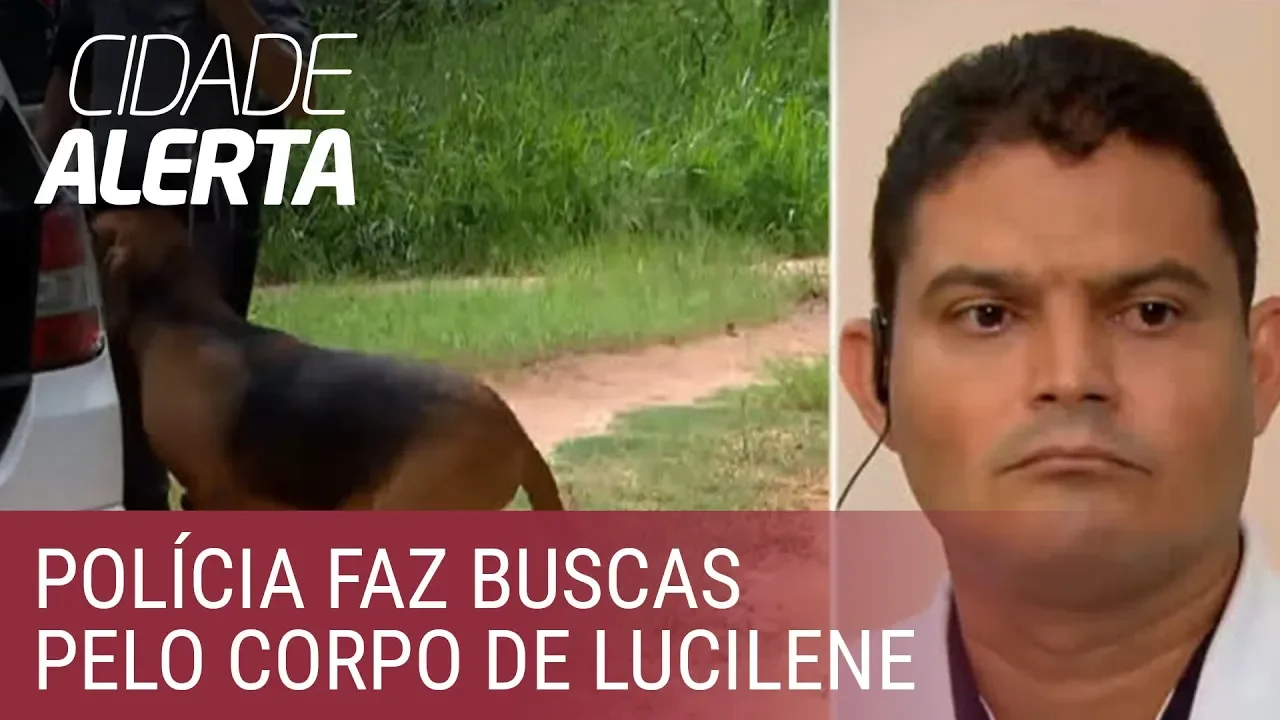 Caso Lucilene: polícia faz buscas com cães farejadores