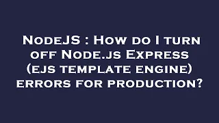 NodeJS How do I turn off Node js Express ejs template engine errors for production