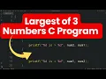 C Program to Find the Largest of Three Numbers Beginner C Programming Tutorial