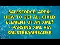 Salesforce Apex How to get all child element of an xml - Parsing xml via XmlStreamReader