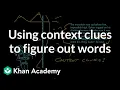 Using context clues to determine the meaning of a word Reading Khan Academy