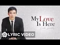 Download Lagu Erik Santos - My Love Is Here (Lyrics) | Erik Santos Collection