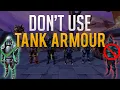 Why you shouldn t use Tank Armour
