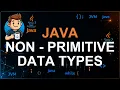 11 - Non-Primitive Data Types in Java Reference Types Explained