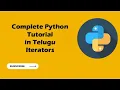Complete Python Course for Beginers in Telugu Iterators