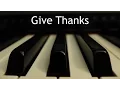 Download Lagu Give Thanks - piano instrumental hymn with lyrics