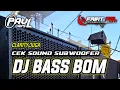 Download Lagu DJ BASS  BOM SPESIAL CHECK SOUND SUB WOFFER MIDLE CLARITY | PAUL CANS