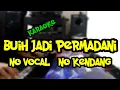 Download Lagu BUIH JADI PERMADANI karaoke tanpa kendang