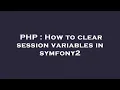 PHP How to clear session variables in symfony2