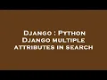 Django Python Django multiple attributes in search