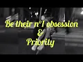 Be their no 1 obsession & priority 👽