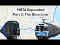 MBTA Expanded Part 2 Blue Line