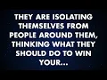 Lagu They are isolating themselves from people around them, thinking what they... | God Message Today
