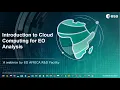 Webinar 1 - Introduction to Cloud Computing for EO Analyses
