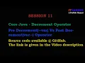 Core java - What is the behavior of post decrement and pre decrement operator in Java