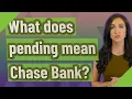 What does pending mean Chase Bank
