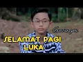 Download Lagu SELAMAT PAGI LUKA - GUSTRIAN GENO