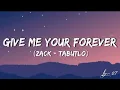 Download Lagu Zack-Tabutlo - Give me your forever (Lyrics)