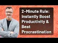 2-Minute Rule Instantly Boost Productivity Beat Procrastination