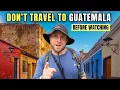 17 THINGS We Wish We Knew Before Travelling to GUATEMALA
