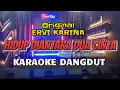 Download Lagu HIDUP DIANTARA DUA CINTA - Ervi Karina | KARAOKE DANGDUT ORIGINAL