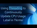 Using Threading to Continuously Update CPU Usage Label in Tkinter