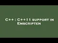 C C 11 support in Emscripten
